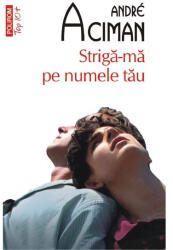 Striga-ma pe numele tau. Editie de buzunar - Andre Aciman (ISBN: 9789734682171)