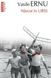 Nascut in URSS - Vasile Ernu (ISBN: 9789734682119)