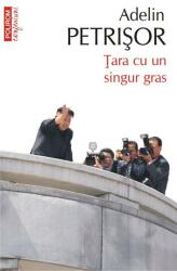 Tara cu un singur gras - Adelin Petrisor (ISBN: 9789734682126)