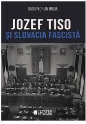 Jozef Tiso si Slovacia fascista - Radu Florian Bruja (ISBN: 9786065374676)