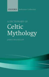 Dictionary of Celtic Mythology - James MacKillop (ISBN: 9780198804840)
