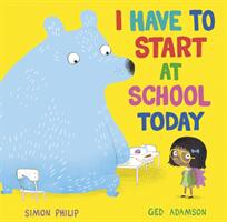 I Have to Start at School Today (ISBN: 9781471164651)