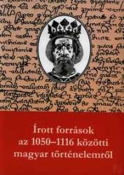 ÍROTT FORRÁSOK AZ 1050-1116 KÖZÖTTI MAGYAR TÖRTÉNELEMRŐL (2006)