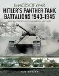 Hitler's Panther Tank Battalions, 1943-1945 - IAN BAXTER (ISBN: 9781526765451)