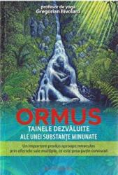 Ormus. Tainele dezvaluite ale unei substante minunate - Gregorian Bivolaru (ISBN: 9789731823577)