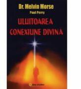 Uluitoarea conexiune divina - Melvin Morse, Paul Perry (ISBN: 9789738682979)