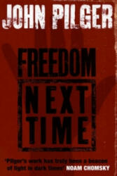 Freedom Next Time - John Pilger (2007)
