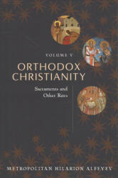 Orthodox Christianity Volume V: Sacraments and Other Rites (ISBN: 9780881416435)
