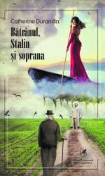 Batranul, Stalin si soprana - Catherine Durandin (ISBN: 9786069088401)