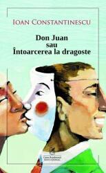 Don Juan sau intoarcerea la dragoste - Ioan Constantinescu (ISBN: 9786068982892)