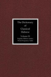 Dictionary of Classical Hebrew, Volume IX: English-Hebrew Index - David J. A. Clines (ISBN: 9781909697485)