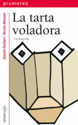 La tarta voladora - Gianni Rodari, Bruno Munari, Angelina Gatell (ISBN: 9788424686062)