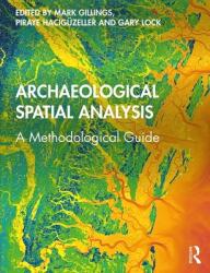 Archaeological Spatial Analysis: A Methodological Guide (ISBN: 9780815373230)