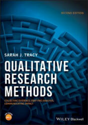 Qualitative Research Methods - Collecting Evidence Crafting Analysis, Communicating Impact 2e - Sarah J. Tracy (ISBN: 9781119390787)
