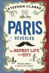 Paris Revealed - Stephen Clarke (ISBN: 9780552777032)