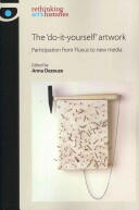 The 'Do-It-Yourself' Artwork: Participation from Fluxus to New Media (ISBN: 9780719087479)