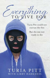 Everything to Live For - Turia Pitt, Libby Harkness (ISBN: 9780143781769)