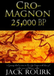 Cro-Magnon 25, 000 BP - Jack Rourk (ISBN: 9781492889083)