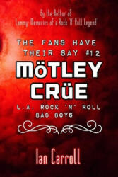 The Fans Have Their Say #12 Mötley Crüe: L. A. Rock 'n' Roll Bad Boys - Ian Carroll (ISBN: 9781704623054)