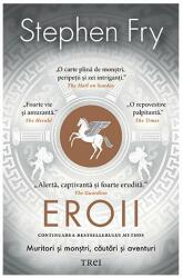 Eroii. Muritori si monstri, cautari si aventuri - Stephen Fry (ISBN: 9786064008282)