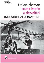 Scurtă istorie a dezvoltării industriei aeronautice (ISBN: 9789736459771)