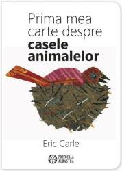 Prima mea carte despre casele animalelor - Eric Carle (ISBN: 9786068544922)