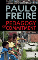 Pedagogy of Commitment - Paulo Freire (ISBN: 9781594519734)