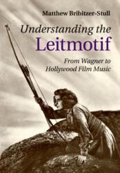 Understanding the Leitmotif - Matthew (University of Minnesota) Bribitzer-Stull (ISBN: 9781107485464)