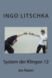 System der Klingen 12 - Ingo Litschka (ISBN: 9781539311911)