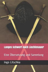 Langes Schwert nach Liechtenauer - Markus Kohler, Ingo Litschka (ISBN: 9781080491216)