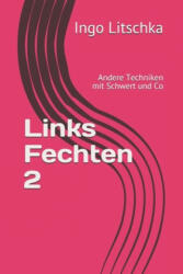 Links Fechten 2: Andere Techniken mit Schwert und Co - Ingo Litschka (ISBN: 9781659441581)