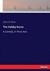 Hobby-horse - Arthur W. Pinero (ISBN: 9783744769105)