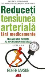 Reduceti tensiunea arteriala fara medicamente. Tratamentul natural al hipertensiunii arteriale - Roger Mason (ISBN: 9786065875432)