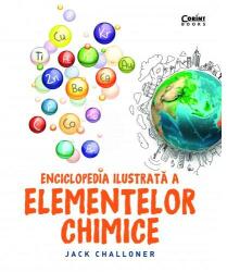 Enciclopedia ilustrata a elementelor chimice - Jack Challoner (ISBN: 9786067937541)