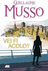 Vei fi acolo? - Guillaume Musso (ISBN: 9786067830880)