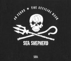 Sea Shepherd: 1977-2017 (ISBN: 9788857236292)