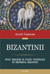 Bizantinii. Stat, religie si viata cotidiana in Imperiul Bizantin - Averil Cameron (ISBN: 9789734681822)