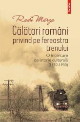 Călători români privind pe fereastra trenului (ISBN: 9789734682041)