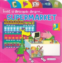 Invat si descopar despre. . . supermarket (ISBN: 9786060240754)