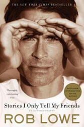 STORIES I ONLY TELL MY FRIENDS - Rob Lowe (2012)