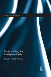 Understanding the Intelligence Cycle - Mark Phythian (ISBN: 9781138856325)