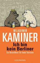 Ich bin kein Berliner; Ein Reisefuhrer fur faule Touristen - Wladimir Kaminer (2007)