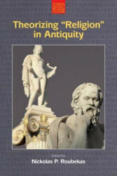 Theorizing 'Religion' in Antiquity (ISBN: 9781781793572)