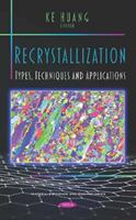 Recrystallization - Types Techniques and Applications (ISBN: 9781536167375)