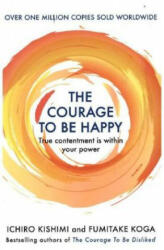 Courage to be Happy - Fumitake Koga (ISBN: 9781911630227)