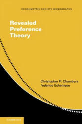 Revealed Preference Theory - Christopher Chambers, Federico Echenique (ISBN: 9781107458116)