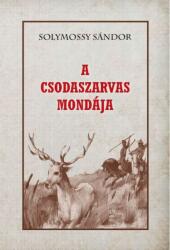 A csodaszarvas mondája (ISBN: 9786156189103)