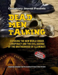 Dead Men Talking: Exposing The New World Order Conspiracy And The Evil Agenda Of The Brotherhood Of The Illuminati - Commander X, The Committee of Twelve to Sa The Earth (ISBN: 9781606110225)