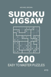 Sudoku Jigsaw - 200 Easy to Master Puzzles 9x9 (Volume 10) - Michael Brown (ISBN: 9781660176137)