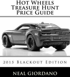 Hot Wheels Treasure Hunt Price Guide: 2015 Blackout Edition - Neal Giordano (ISBN: 9781519653611)